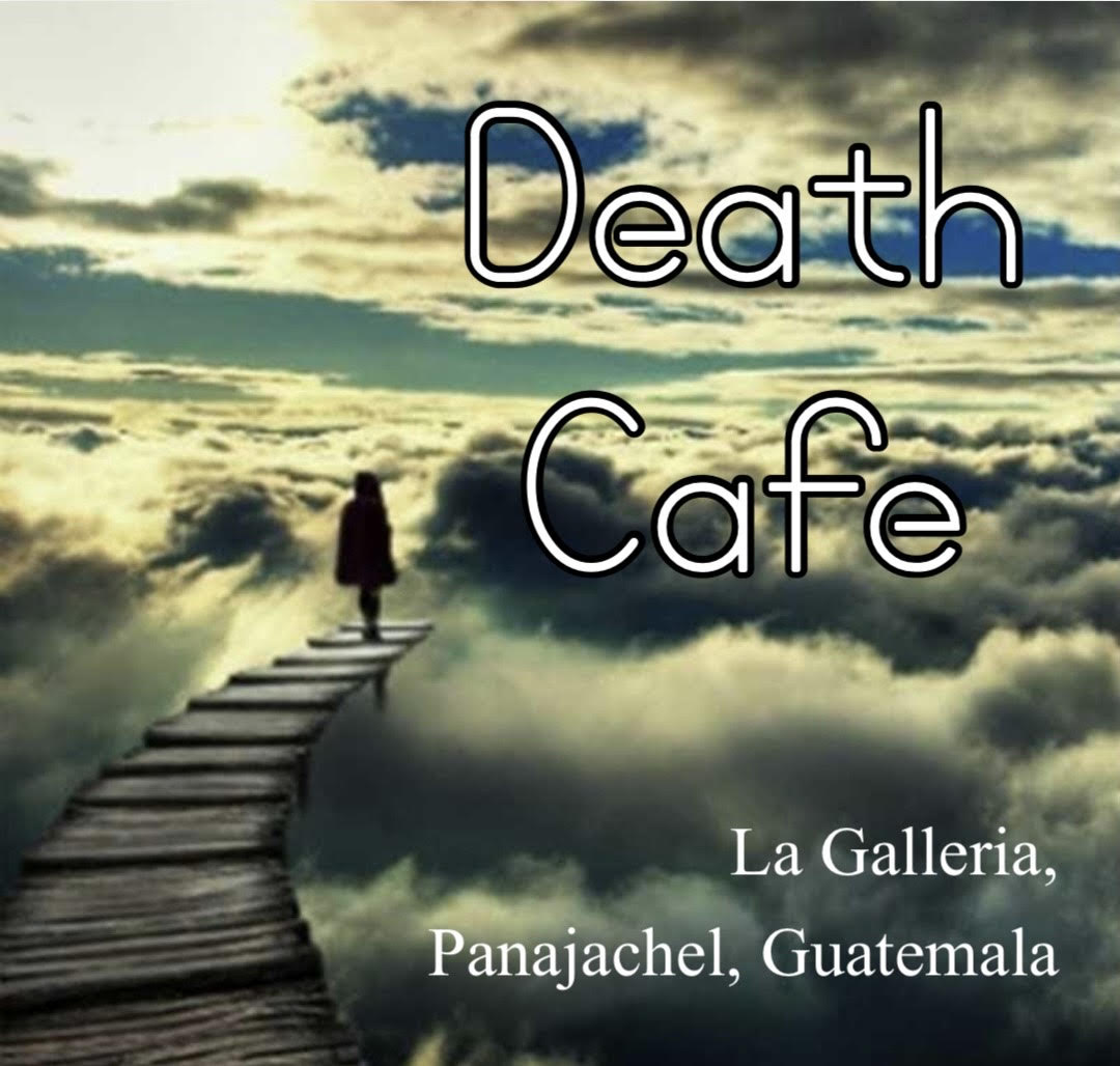 Death Cafe- Panajachel, Guatemala