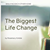 The Biggest Life Change